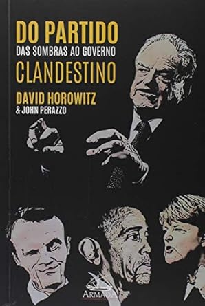 Do partido das sombras ao governo clandest David Horowitz John Perazzo